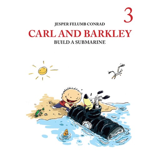 Carl and Barkley #3: Carl and Barkley Build a Submarine, Jesper Felumb Conrad