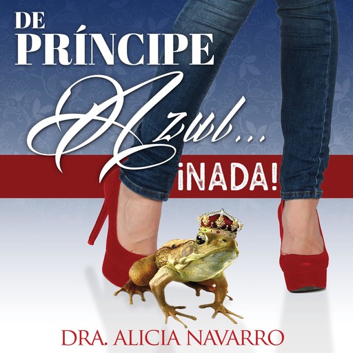 De príncipe azul... ¡nada!, Dra. Alicia Navarro