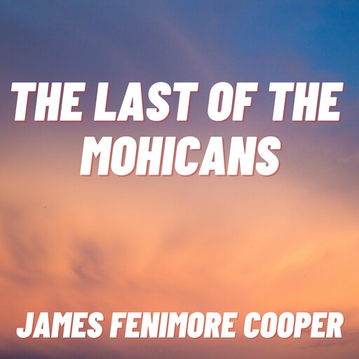 The Last of the Mohicans, James Fenimore Cooper