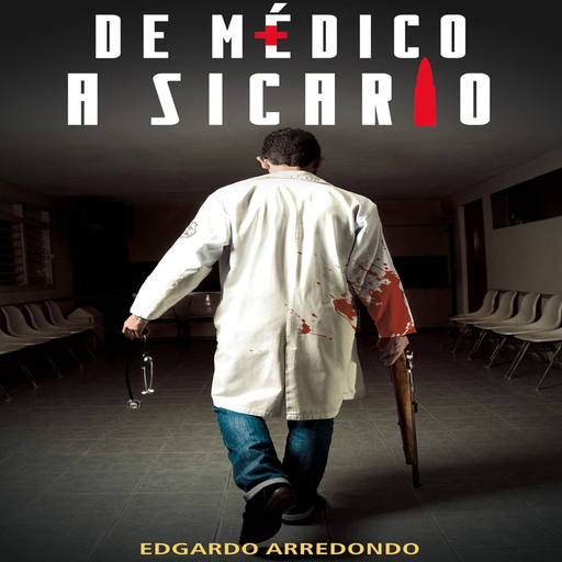 De médico a sicario, Edgardo Arredondo