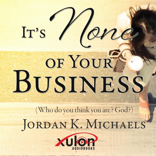 It's None Of Your Business, Jordan Michaels