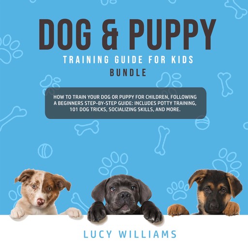 Dog & Puppy Training Guide for Kids Bundle, Lucy Williams