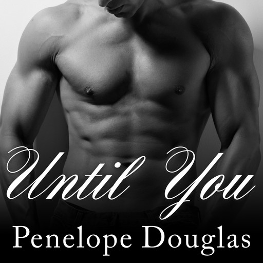 Until You, Penelope Douglas