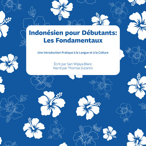 Indonésien pour Débutants : Les Fondamentaux, Sari Wijaya-Blanc