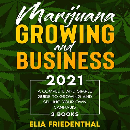 Marijuana GROWING AND BUSINESS 2021, Elia Friedenthal