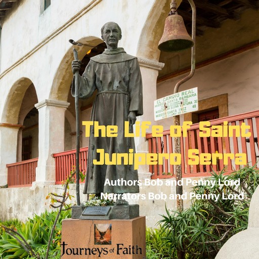 The Life of Saint Junipero Serra, Bob Lord, Penny Lord