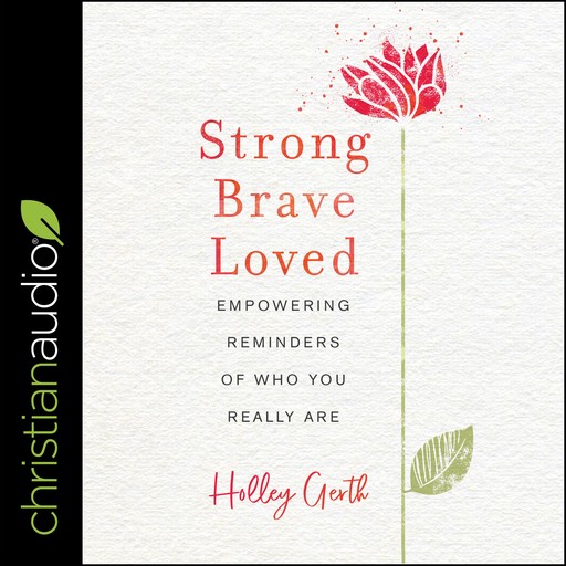 Strong, Brave, Loved, Holley Gerth