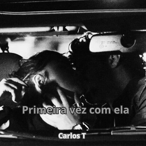 Primeira vez com ela, Carlos T