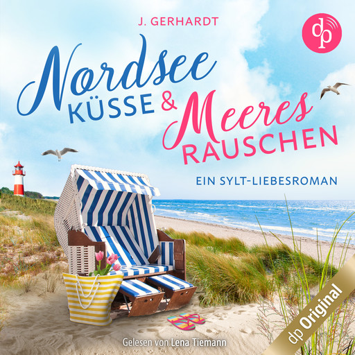 Nordseeküsse und Meeresrauschen - Ein Sylt-Liebesroman (Ungekürzt), J. Gerhardt