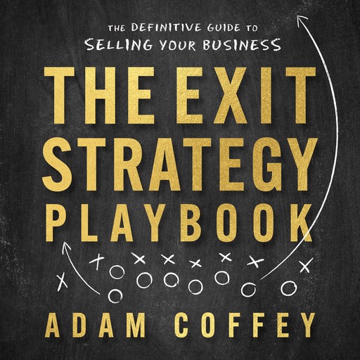 The Exit-Strategy Playbook, Adam Coffey