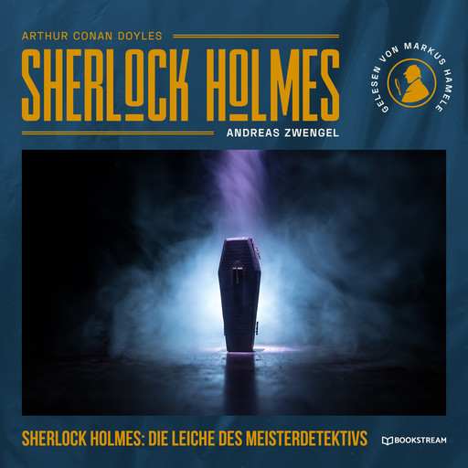 Sherlock Holmes: Die Leiche des Meisterdetektivs (Ungekürzt), Arthur Conan Doyle, Andreas Zwengel