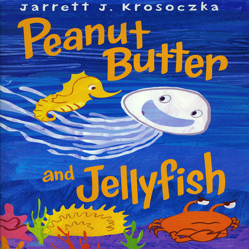 Peanut Butter and Jellyfish, Jarrett J. Krosoczka