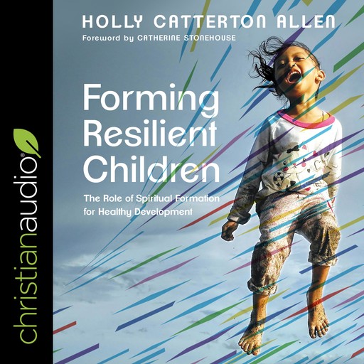 Forming Resilient Children, Holly Allen, Catherine Stonehouse