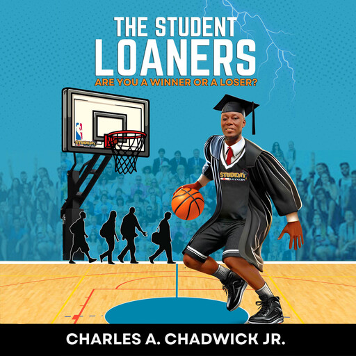 The Student Loaners Are You A Winner Or A Loser?, Charles Adam Chadwick Jr.