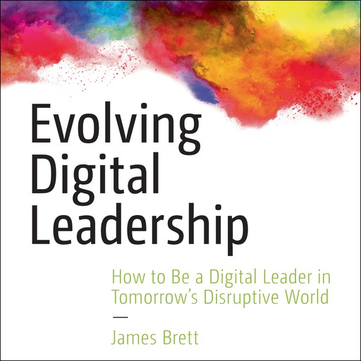 Evolving Digital Leadership, James Brett