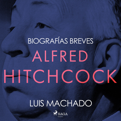 Biografías breves - Alfred Hitchcock, Luis Machado