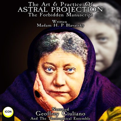 The Art & Practice Of Astral Projection The Forbidden Manuscript, Madam H. P Blavatsky