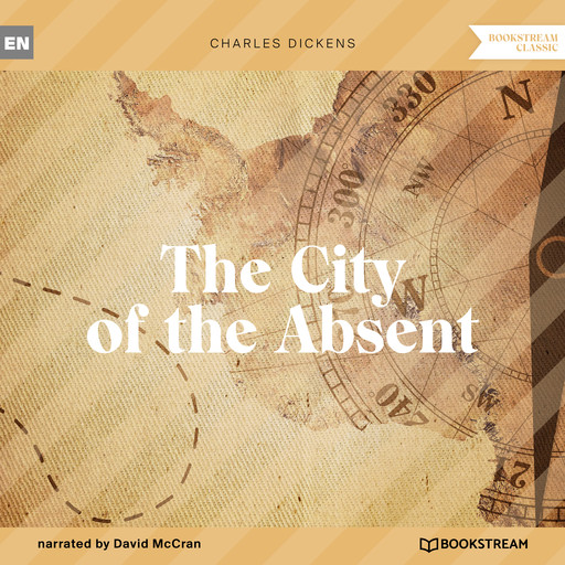 The City of the Absent (Unabridged), Charles Dickens