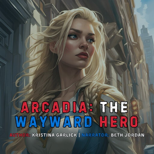 Arcadia: The Wayward Hero, Kristina Garlick