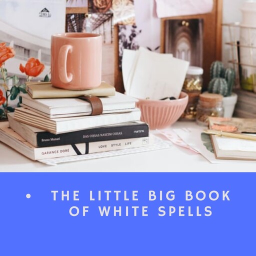 The Little Big Book of White Spells, Ileana Abrev