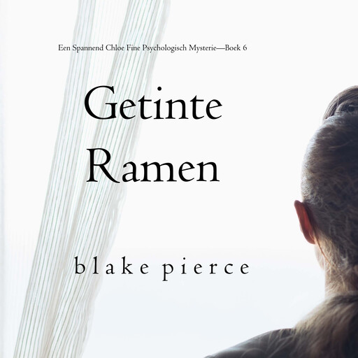 Getinte Ramen (Een Spannend Chloe Fine Psychologisch Mysterie—Boek 6), Blake Pierce