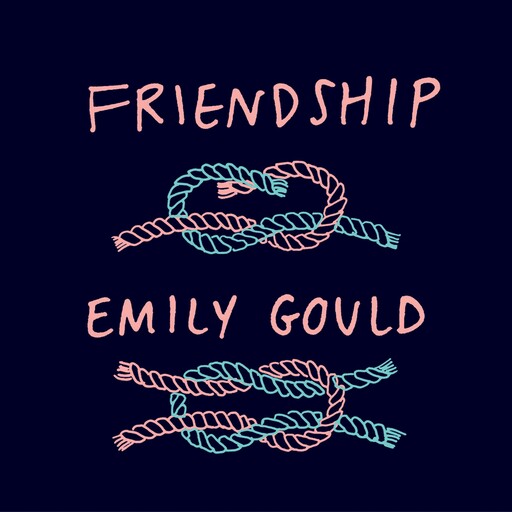 Friendship, Emily Gould