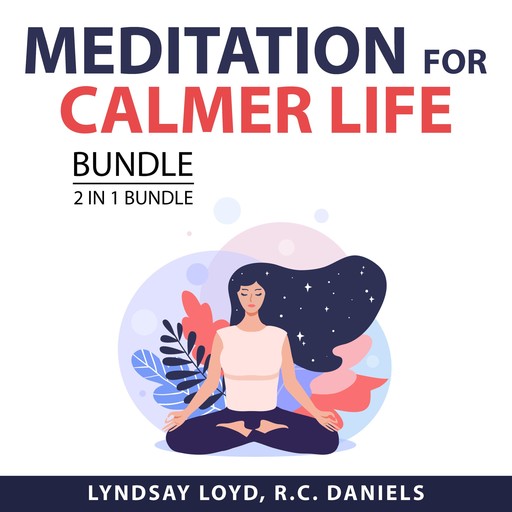 Meditation For Calmer Life Bundle, 2 in 1 Bundle, Lyndsay Loyd, R.C. Daniels