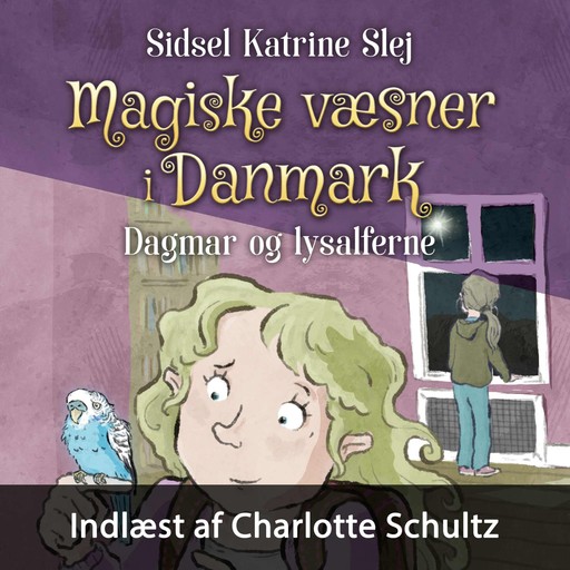 Magiske væsner i Danmark #4: Dagmar og lysalferne, Sidsel Katrine Slej