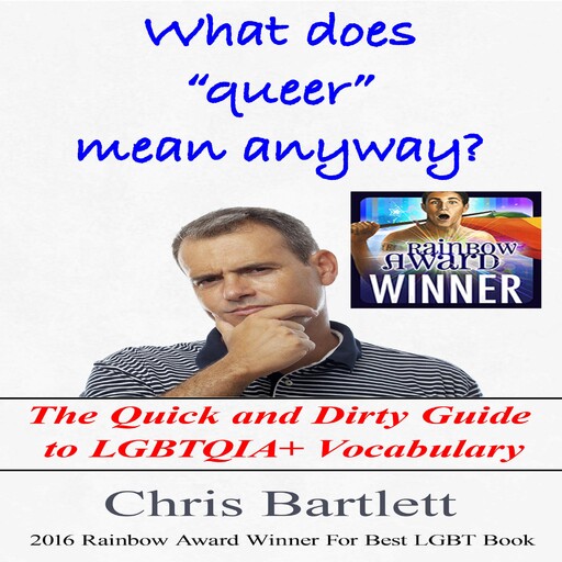 What Does Queer Mean Anyway?, Chris Bartlett
