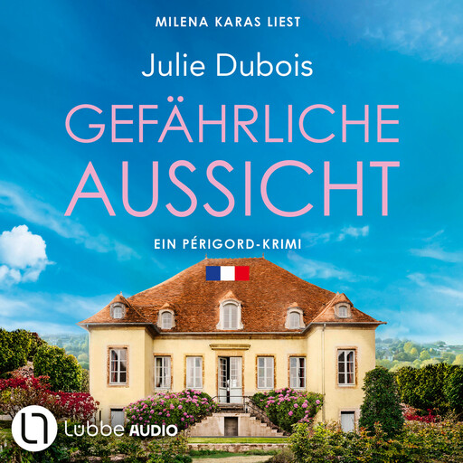 Gefährliche Aussicht - Ein Périgord-Krimi, Teil 5 (Ungekürzt), Julie Dubois