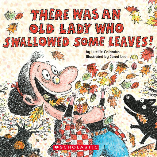 There Was an Old Lady Who Swallowed Some Leaves!, Lucille Colandro
