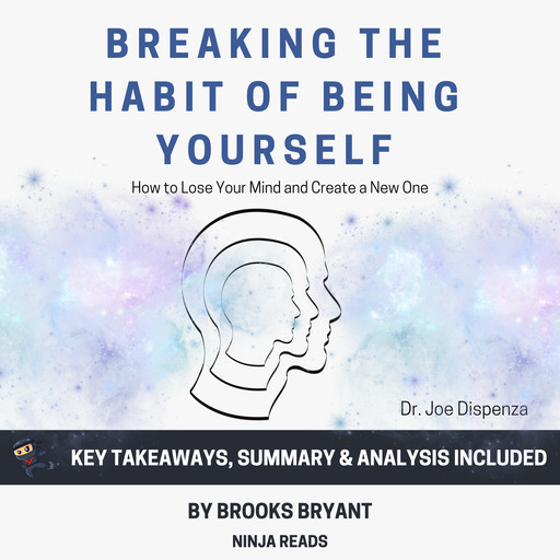 Summary: Breaking the Habit of Being Yourself, Brooks Bryant