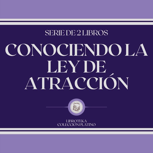 Conociendo La Ley de Atracción (Serie de 2 Libros), LIBROTEKA