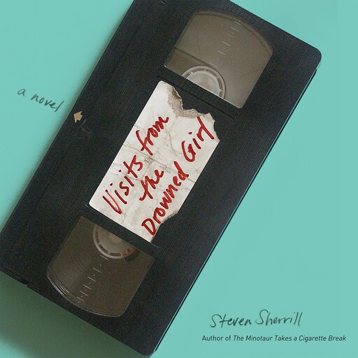 Visits from the Drowned Girl, Steven Sherrill