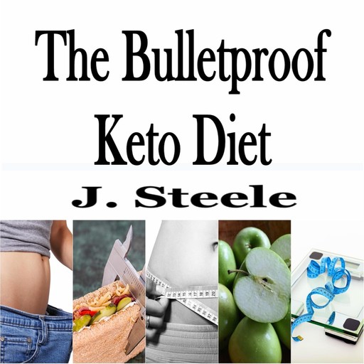 The Bulletproof Keto Diet, J.Steele
