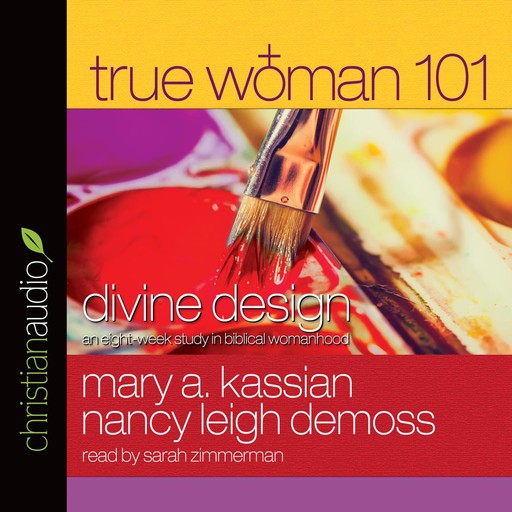 True Woman 101, Nancy DeMoss Wolgemuth, Mary A Kassian
