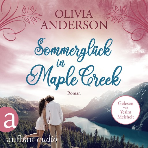 Sommerglück in Maple Creek - Die Liebe wohnt in Maple Creek, Band 4 (Ungekürzt), Olivia Anderson