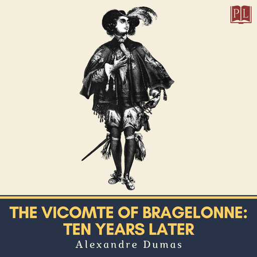 The Vicomte of Bragelonne: Ten Years Later, Alexander Dumas