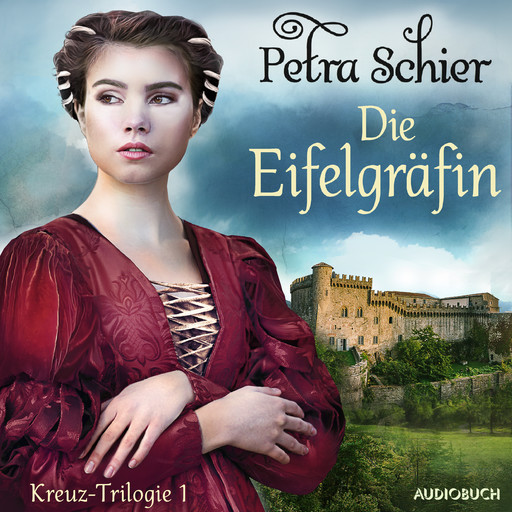 Die Eifelgräfin - Kreuz-Trilogie 1, Petra Schier