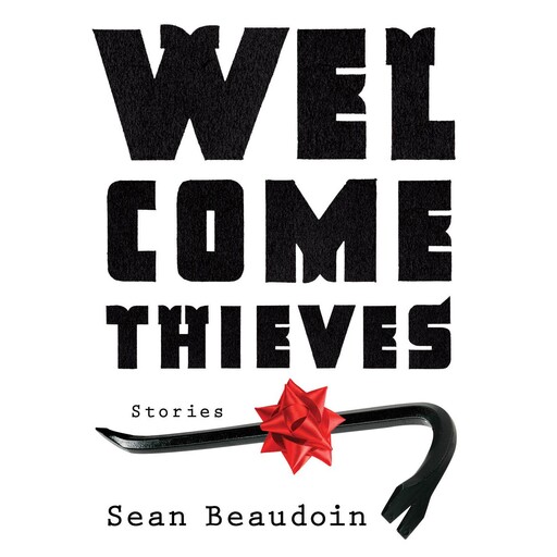 Welcome Thieves, Sean Beaudoin