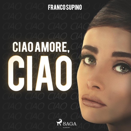 Ciao amore, ciao (Ungekürzt), Franco Supino