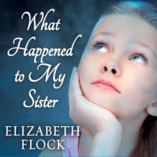 What Happened to My Sister, Elizabeth Flock