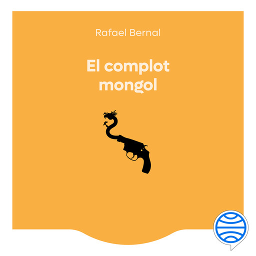 El complot mongol, Rafael Bernal