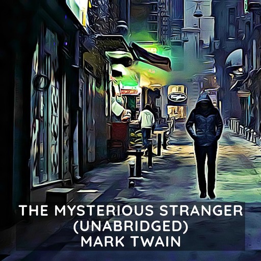 The Mysterious Stranger (Unabridged), Mark Twain
