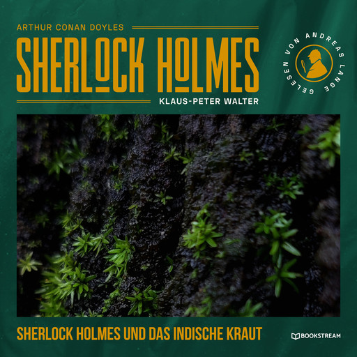 Sherlock Holmes und das indische Kraut - Eine neue Sherlock Holmes Kriminalgeschichte (Ungekürzt), Arthur Conan Doyle, Klaus-Peter Walter
