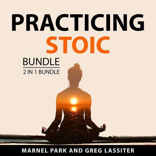 Practicing Stoic Bundle, 2 in 1 Bundle, Greg Lassiter, Marnel Park