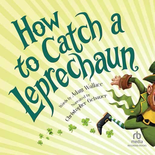 How to Catch a Leprechaun, Adam Wallace