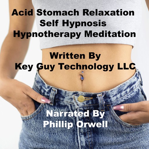 Acid Stomach Relaxation Self Hypnosis Hypnotherapy Meditation, Key Guy Technology LLC
