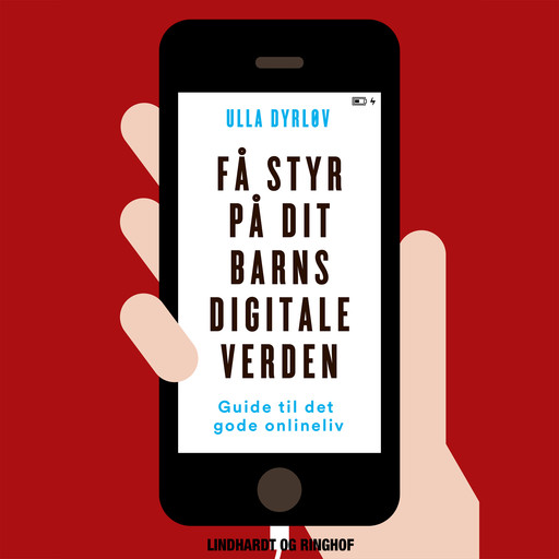 Få styr på dit barns digitale verden, Ulla Dyrløv