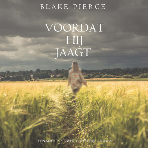 Voordat hij Jaagt (Een Mackenzie White-mysterie – Boek 8), Blake Pierce